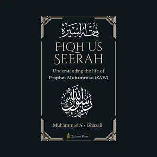 Fiqh Us Seerah- Understanding The Life Of Prophet Muhammad (saw)