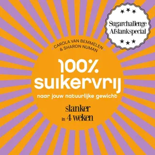 100% Suikervrij - 100% Suikervrij Naar Jouw Natuurlijke Gewicht