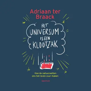 Adriaan ter Braack Het Universum Is Een Klootzak