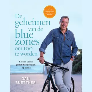 Dan Buettner De Geheimen Van De Blue Zones Om 100 Te Worden
