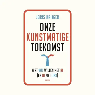 Joris Krijger Onze Kunstmatige Toekomst