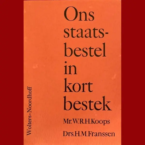 W.R.H. Koops Ons Staatsbestel In Kort Bestek thumbnail