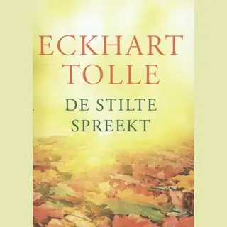 Eckhart Tolle De Stilte Spreekt