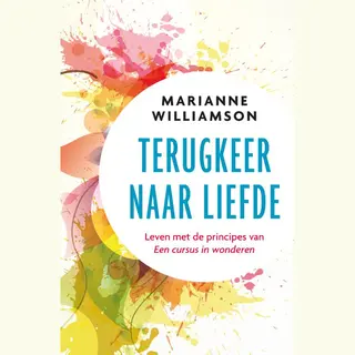 Marianne Williamson Terugkeer Naar Liefde