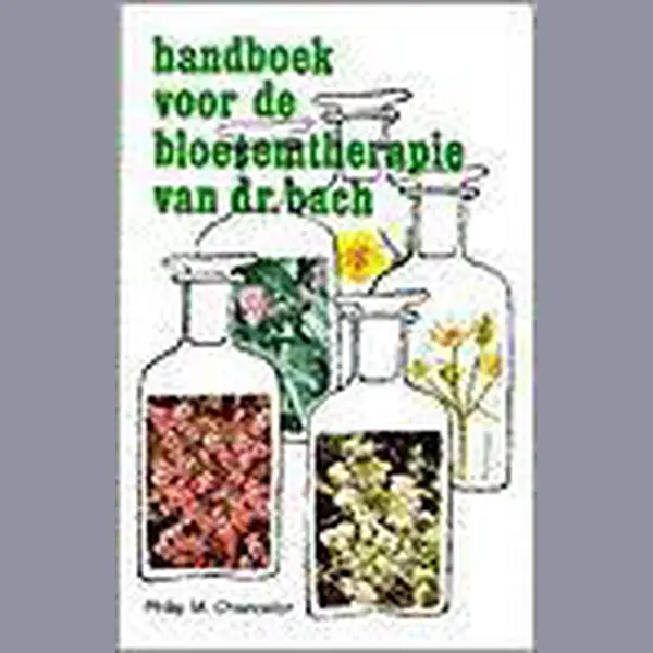 P.M. Chancellor Handboek Voor De Bloesemtherapie Van Dr. Bach thumbnail