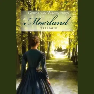 Gerda van Wageningen Moerland Trilogie / Moerland
