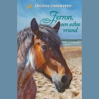 Christine Linneweever Ferron, Een Echte Vriend / Gouden Paarden