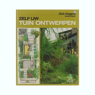 D. Huigens Zelf Uw Tuin Ontwerpen / De Groenboekerij
