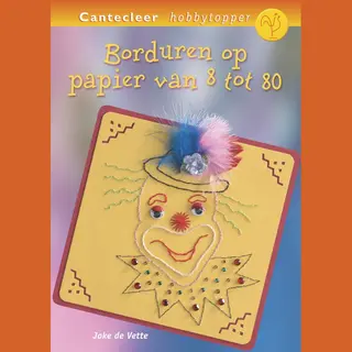 Joke de Vette Borduren Op Papier Van 8 Tot 80 / Cantecleer Hobbytopper