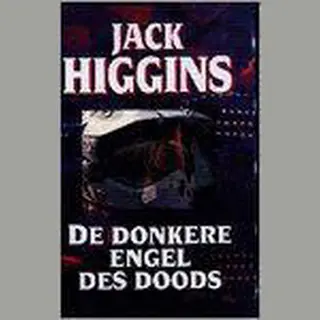 Jack Higgins Donkere Engel Des Doods
