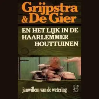 Grijpstra En De Gier En Het Lijk In De Haarlemmer Houttuinen