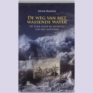 H. Bakker De Weg Van Het Wassende Water