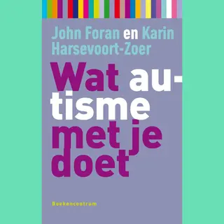 K. Harsevoort-Zoer Wat Autisme Met Je Doet / Wat... Met Je Doet