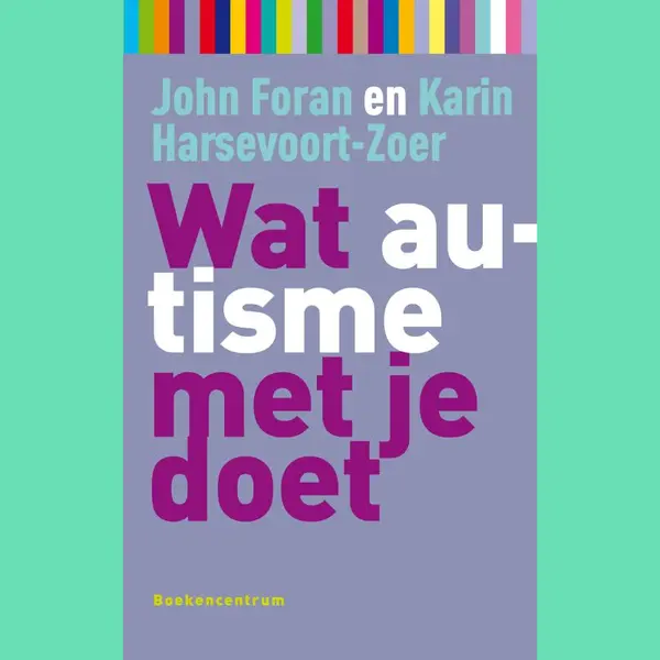 K. Harsevoort-Zoer Wat Autisme Met Je Doet / Wat... Met Je Doet thumbnail