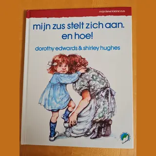 D. Edwards Mijn Zus Stelt Zich Aan. En Hoe! / Mijn Lieve Kleine Zus