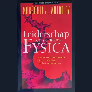 M.J. Wheatley Leiderschap En De Nieuwe Fysica / Business Bibliotheek