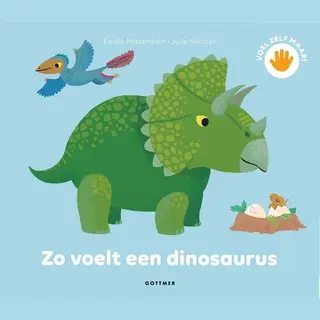 Ninie Zo Voelt Een Dinosaurus / Voel Zelf Maar