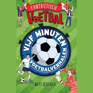 Fantastisch Voetbal - Vijf Minuten Voetbalverhalen
