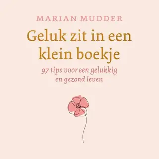 Marian Mudder Geluk Zit In Een Klein Boekje