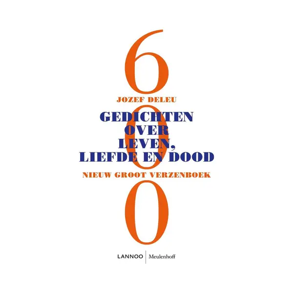 Jozef Deleu 600 Gedichten Over Leven, Liefde En Dood thumbnail