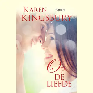 Karen Kingsbury Op De Liefde / Bailey Flanigan / 4