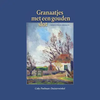 Coby Poelman-Duisterwinkel Granaatjes Met Een Gouden Slot