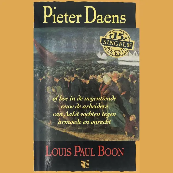 Pieter Daens, Of Hoe In De Negentiende Eeuw De Arbeiders Van Aalst Vochten Tegen Armoede En Onrecht thumbnail