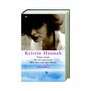 Kristin Hannah Omnibus Twee Zusjes In Het Daglicht Het Huis Aan Het Water