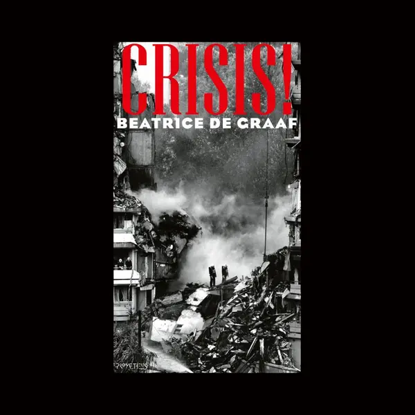 Beatrice de Graaf Crisis! thumbnail