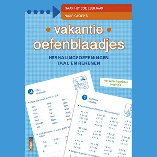 Vakantie Oefenblaadjes "naar Groep 5" Herhalingsoefeningen Taal En Rekenen. Naar Het 3de Leerjaar, Naar Groep 5