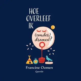 Hoe Overleef Ik 12 - Hoe Overleef Ik (zonder) Dromen?