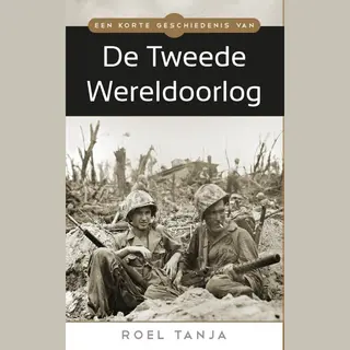 Een Korte Geschiedenis Van... - De Tweede Wereldoorlog