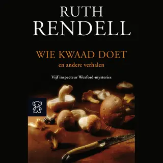 Ruth Rendell Wie Kwaad Doet / Inspecteur Wexford-mysteries