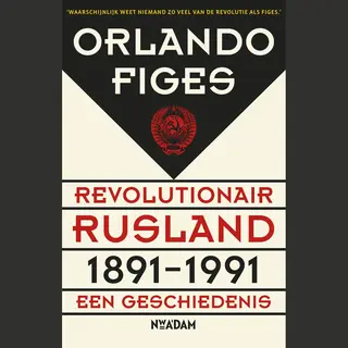 Orlando Figes Revolutionair Rusland 1891-1991