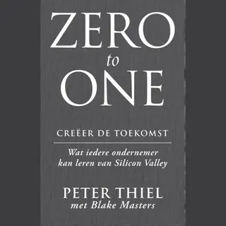 Blake Masters Zero To One , Creëer De Toekomst