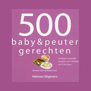 Veltman Uitgevers 500 Baby & Peutergerechten