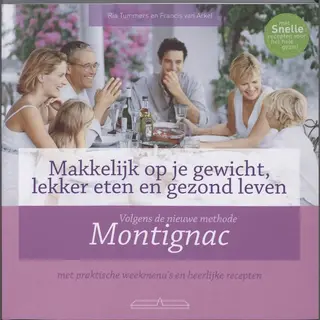 Makkelijk Op Je Gewicht, Lekker Eten En Gezond Leven Volgens De Nieuwe Methode Montignac