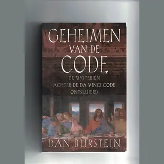 Geheimen Van De Code \"de Mysteriën Achter De Da Vinci Code Ontsluierd\"" - Dan Burstein"