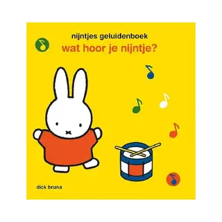 Dick Bruna Wat Hoor Je Nijntje?