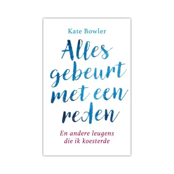 Alles Gebeurt Met Een Reden - Kate Bowler thumbnail