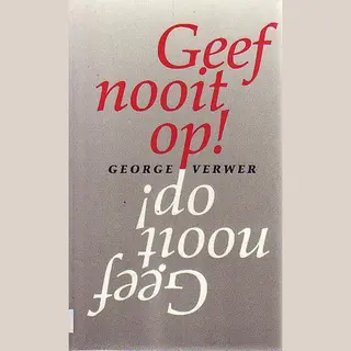 Geef Nooit Op !