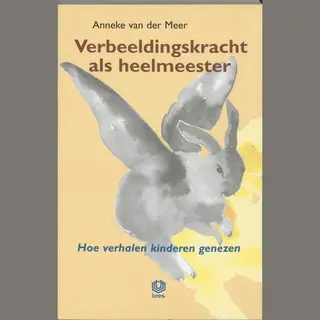 Annine E. G. van der Meer Verbeeldingskracht Als Heelmeester