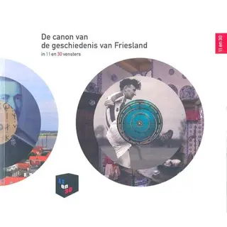 Gieneke Arnolli De Canon Van De Geschiedenis Van Fryslan In 11 En 30 Vensters