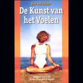 Ton van Gelder De Kunst Van Het Voelen