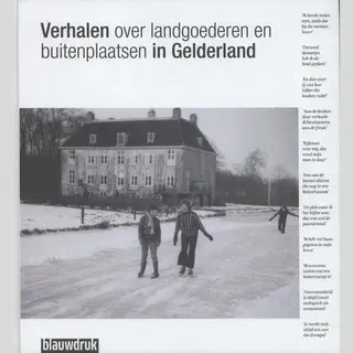 Verhalen Over Landgoederen En Buitenplaatsen In Gelderland