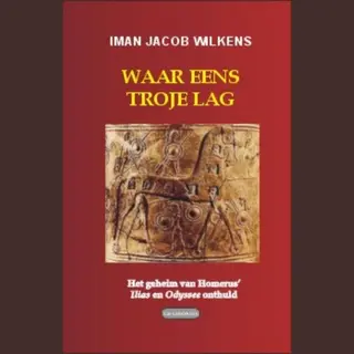 Iman Jacob Wilkens Waar Eens Troje Lag / Editio Maior / 21