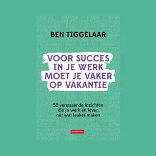 Voor Succes In Je Werk Moet Je Vaker Op Vakantie