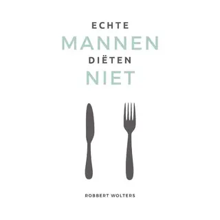 Echte Mannen Diëten Niet