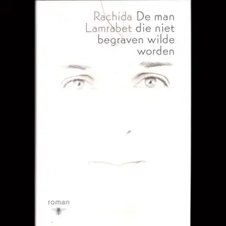 Rachida Lamrabet De Man Die Niet Begraven Wilde Worden