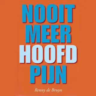 Renny de Bruyn Nooit Meer Hoofdpijn